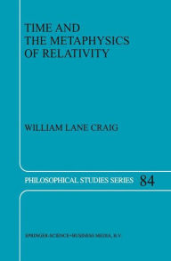Title: Time and the Metaphysics of Relativity / Edition 1, Author: W.L. Craig