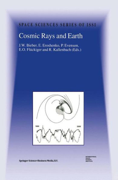 Cosmic Rays and Earth: Proceedings of an ISSI Workshop 21-26 March 1999, Bern, Switzerland