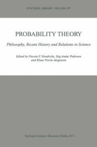 Title: Probability Theory: Philosophy, Recent History and Relations to Science / Edition 1, Author: Vincent F. Hendricks