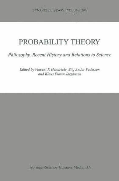 Probability Theory: Philosophy, Recent History and Relations to Science / Edition 1