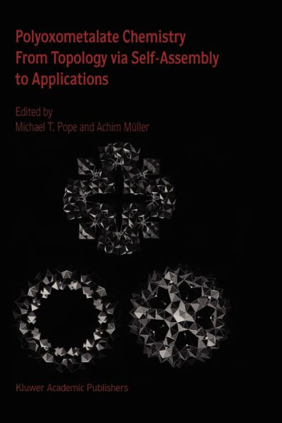 Polyoxometalate Chemistry From Topology via Self-Assembly to Applications / Edition 1