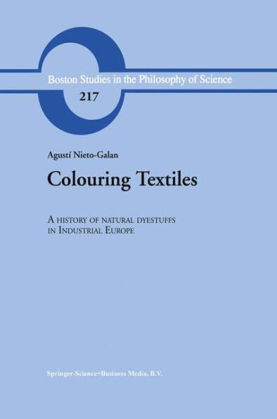 Colouring Textiles: A History of Natural Dyestuffs in Industrial Europe / Edition 1