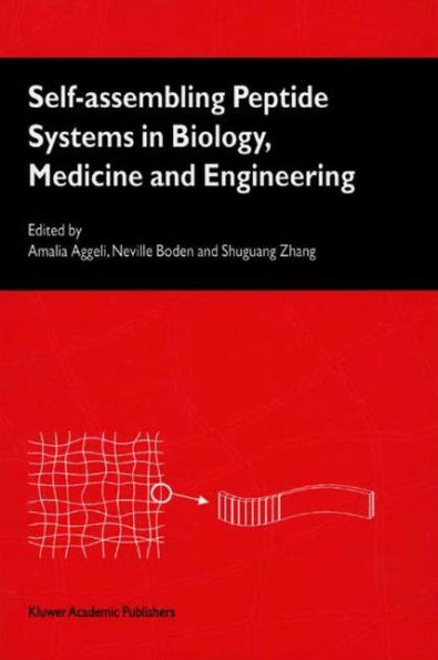 Self-Assembling Peptide Systems in Biology, Medicine and Engineering / Edition 1