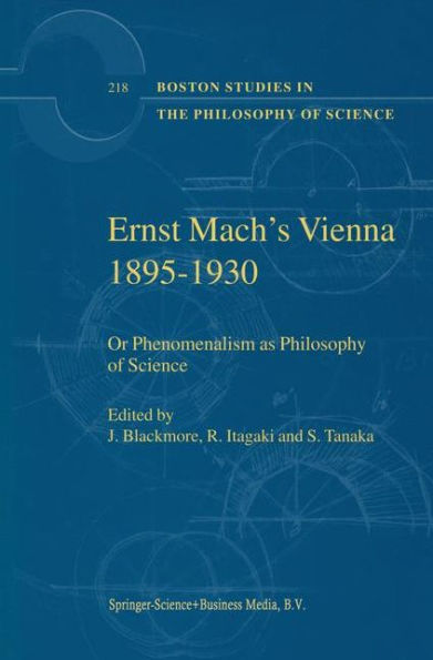 Ernst Mach's Vienna 1895-1930: Or Phenomenalism as Philosophy of Science / Edition 1