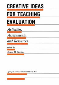 Title: Creative Ideas For Teaching Evaluation: Activities, Assignments and Resources, Author: Donna M. Mertens