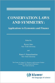Title: Conservation Laws and Symmetry: Applications to Economics and Finance / Edition 1, Author: Ryuzo Sato