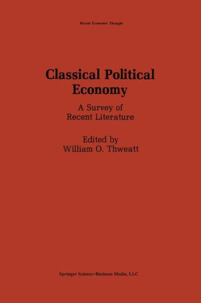 Classical Political Economy: A Survey of Recent Literature / Edition 1