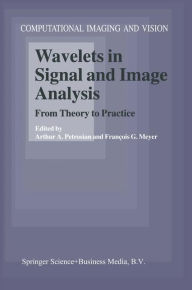 Title: Wavelets in Signal and Image Analysis: From Theory to Practice / Edition 1, Author: A.A. Petrosian