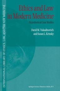 Title: Ethics and Law in Modern Medicine: Hypothetical Case Studies / Edition 1, Author: D. Vukadinovich