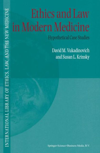 Ethics and Law in Modern Medicine: Hypothetical Case Studies / Edition 1