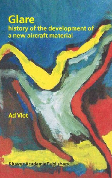 Glare: History of the Development of a New Aircraft Material / Edition 1