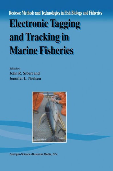 Electronic Tagging and Tracking in Marine Fisheries: Proceedings of the Symposium on Tagging and Tracking Marine Fish with Electronic Devices, February 7-11, 2000, East-West Center, University of Hawaii / Edition 1