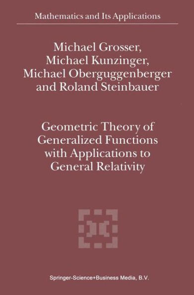 Geometric Theory of Generalized Functions with Applications to General Relativity / Edition 1