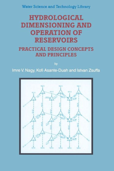 Hydrological Dimensioning and Operation of Reservoirs: Practical Design Concepts and Principles / Edition 1