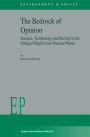 The Bedrock of Opinion: Science, Technology and Society in the Siting of High-Level Nuclear Waste / Edition 1