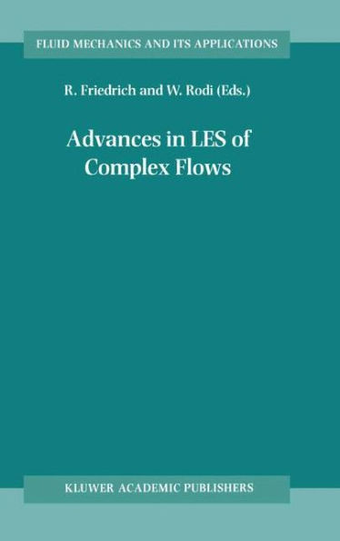 Advances in LES of Complex Flows: Proceedings of the Euromech Colloquium 412, held in Munich, Germany 4?6 October 2000