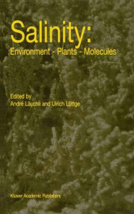 Title: Salinity: Environment - Plants - Molecules / Edition 1, Author: André Läuchli