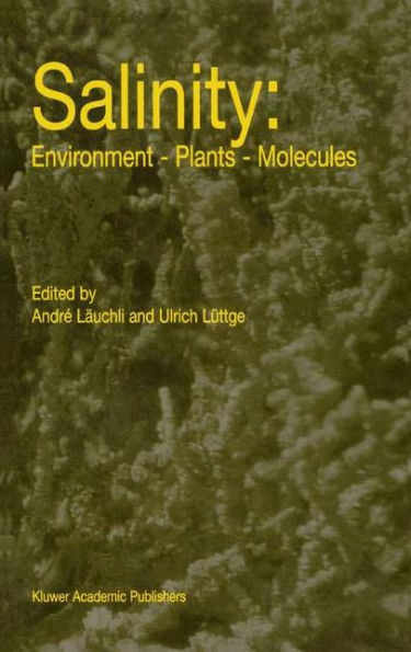 Salinity: Environment - Plants - Molecules / Edition 1