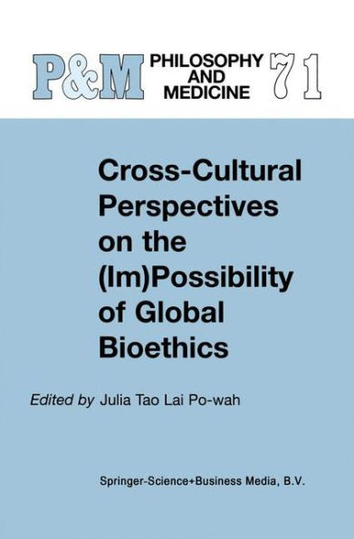 Cross-Cultural Perspectives on the (Im)Possibility of Global Bioethics / Edition 1