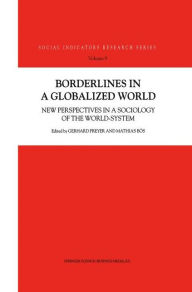 Title: Borderlines in a Globalized World: New Perspectives in a Sociology of the World-System / Edition 1, Author: G. Preyer