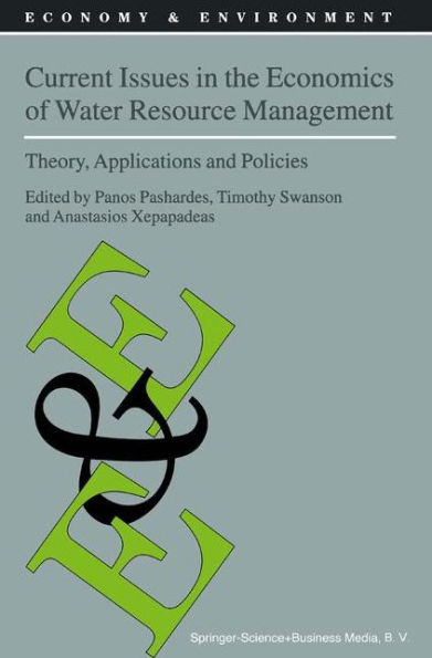 Current Issues in the Economics of Water Resource Management: Theory, Applications and Policies / Edition 1