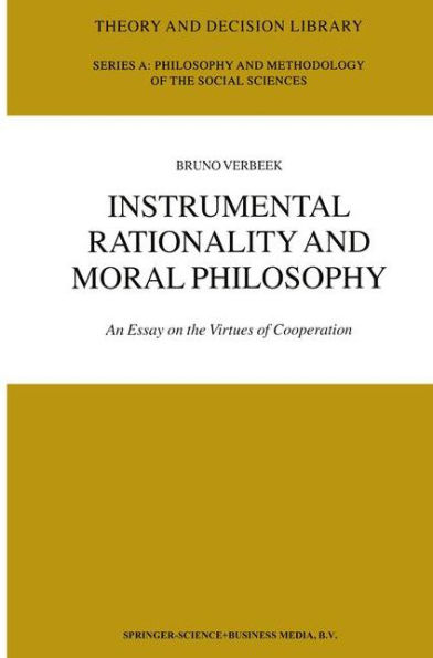 Instrumental Rationality and Moral Philosophy: An Essay on the Virtues of Cooperation / Edition 1