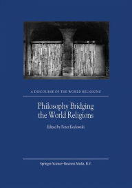 Title: Philosophy Bridging the World Religions / Edition 1, Author: P. Koslowski