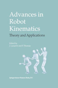 Title: Advances in Robot Kinematics: Theory and Applications / Edition 1, Author: Jadran Lenarcic