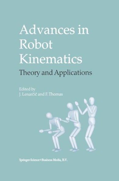 Advances in Robot Kinematics: Theory and Applications / Edition 1