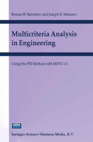 Title: Multicriteria Analysis in Engineering: Using the PSI Method with MOVI 1.0 / Edition 1, Author: R.B. Statnikov
