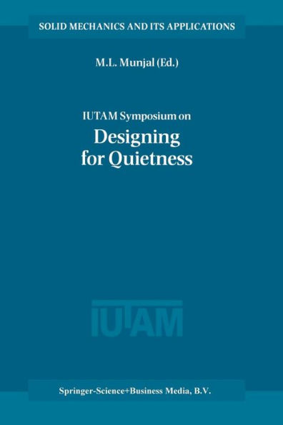 IUTAM Symposium on Designing for Quietness: Proceedings of the IUTAM Symposium held in Bangalore, India, 12-14 December 2000 / Edition 1