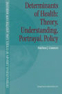 Determinants of Health: Theory, Understanding, Portrayal, Policy / Edition 1