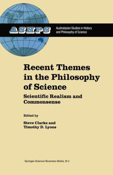 Recent Themes in the Philosophy of Science: Scientific Realism and Commonsense / Edition 1