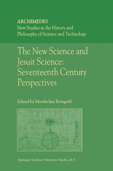 The New Science and Jesuit Science: Seventeenth Century Perspectives / Edition 1