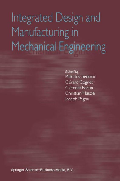 Integrated Design and Manufacturing in Mechanical Engineering: Proceedings of the Third IDMME Conference Held in Montreal, Canada, May 2000 / Edition 1