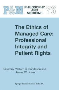 Title: The Ethics of Managed Care: Professional Integrity and Patient Rights / Edition 1, Author: W.B. Bondeson