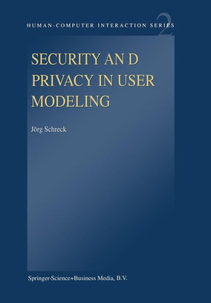 Security and Privacy in User Modeling / Edition 1