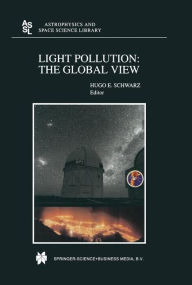Title: Light Pollution: The Global View, Author: H.E Schwarz