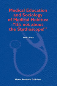 Title: Medical Education and Sociology of Medical Habitus: 