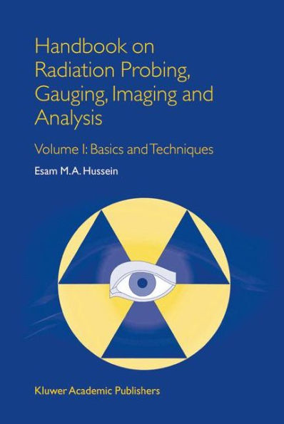 Handbook on Radiation Probing, Gauging, Imaging and Analysis: Volume I: Basics and Techniques / Edition 1