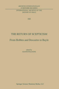 Title: The Return of Scepticism: From Hobbes and Descartes to Bayle / Edition 1, Author: Gianni Paganini