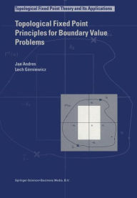 Title: Topological Fixed Point Principles for Boundary Value Problems / Edition 1, Author: J. Andres