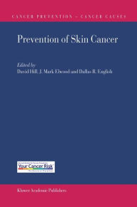 Title: Prevention of Skin Cancer / Edition 1, Author: David Hill