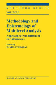 Title: Methodology and Epistemology of Multilevel Analysis: Approaches from Different Social Sciences / Edition 1, Author: D. Courgeau