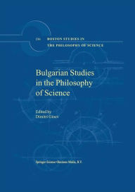 Title: Bulgarian Studies in the Philosophy of Science / Edition 1, Author: D. Ginev