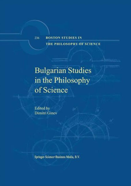 Bulgarian Studies in the Philosophy of Science / Edition 1