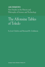 Title: The Alfonsine Tables of Toledo / Edition 1, Author: Josï Chabïs
