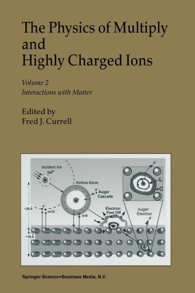 The Physics of Multiply and Highly Charged Ions: Volume 2: Interactions with Matter / Edition 1