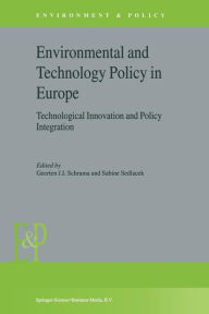 Title: Environmental and Technology Policy in Europe: Technological Innovation and Policy Integration / Edition 1, Author: G.J. Schrama