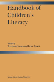 Title: Handbook of Children's Literacy / Edition 1, Author: Terezinha Nunes